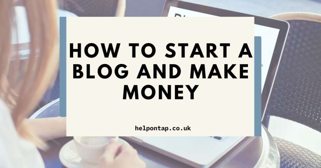 How to Start a Blog and Make Money