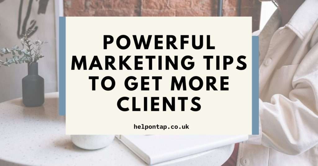Powerful Marketing Tips to Get More Clients