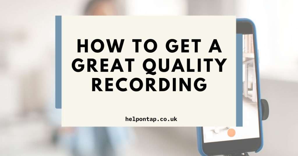 How to Get a Great Quality Recording